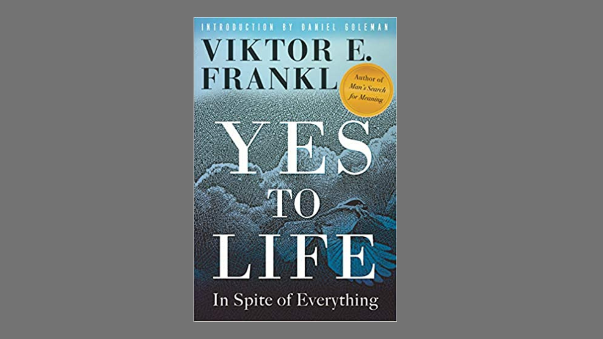 Yes to Life, in Spite of Everything: Viktor Frankl’s Lost Lectures